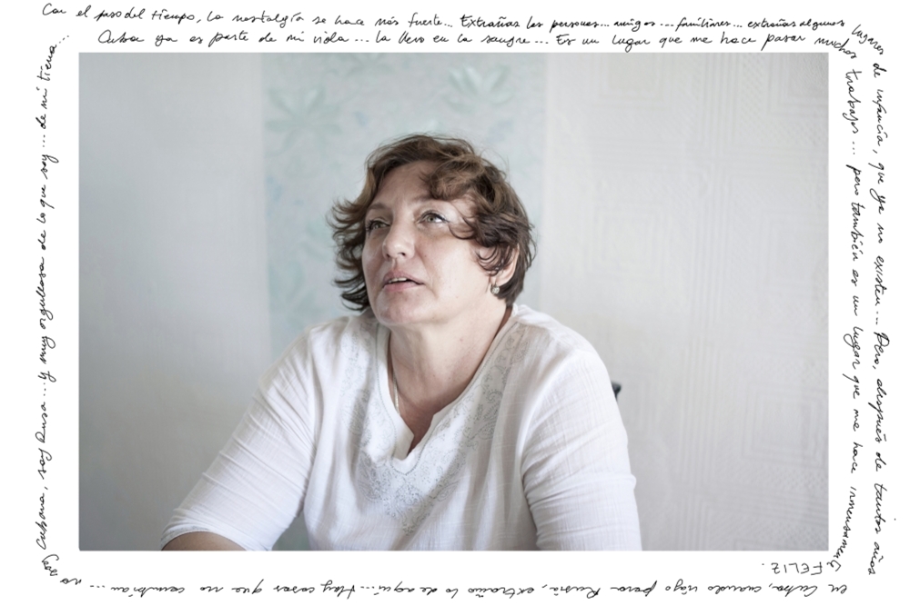 Violetta arrived in Cuba from Izmail, Ukraine, when she was 22. It was 9/12/1987. "Nostalgia is a feeling that persists in everyone, and with the passing years that feeling is getting stronger. You miss people, your friends and familyÉyou miss things, some places of your childhoodÉ Unfortunately that places donÕt exist anymore. Now itÕs something different. But after so many years passed here in Cuba, when I travel back to Russia I start to miss being here. I start to miss Cuba, the things I have here. There are things that remain unchanged. IÕm not Cuban. IÕm Russian. Very proud of what I am, of my homeland, of everything. But Cuba is already part of my life, is already stuck to my bones. ItÕs a place where I have to deal with infinite problems, and a place where IÕm immensely happy".